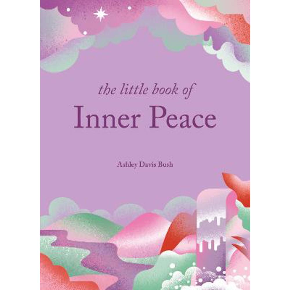 The Little Book of Inner Peace (Hardback) - Ashley Davis Bush